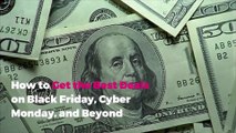 How to Get the Best Deals on Black Friday, Cyber Monday and Beyond