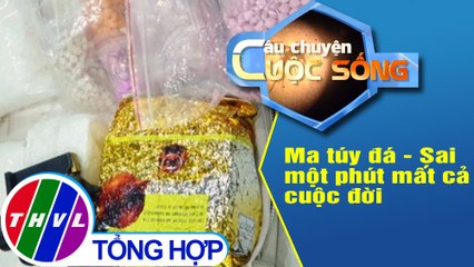 Ma túy đá - Sai một phút mất cả cuộc đời