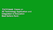 Full E-book  Cases on 3D Technology Application and Integration in Education  Best Sellers Rank :
