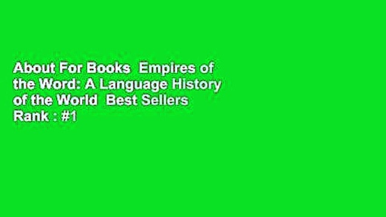 About For Books  Empires of the Word: A Language History of the World  Best Sellers Rank : #1