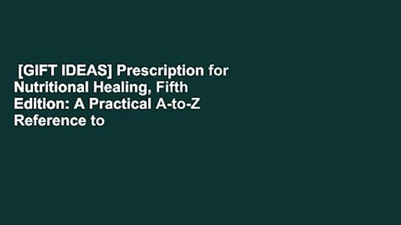 [GIFT IDEAS] Prescription for Nutritional Healing, Fifth Edition: A Practical A-to-Z Reference to
