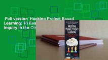 Full version  Hacking Project Based Learning: 10 Easy Steps to PBL and Inquiry in the Classroom