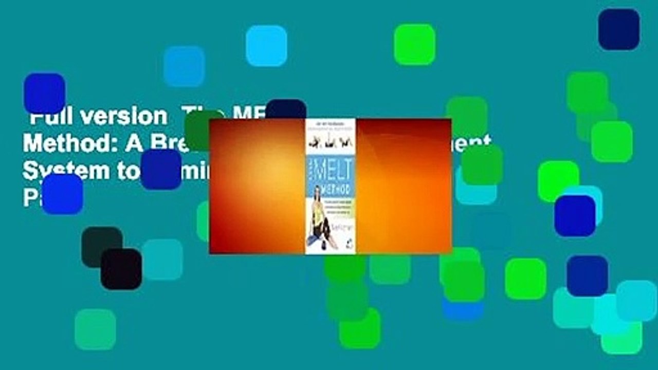 Full version  The MELT Method: A Breakthrough Self-Treatment System to Eliminate Chronic Pain,
