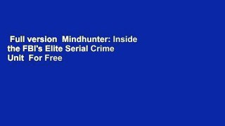 Full version  Mindhunter: Inside the FBI's Elite Serial Crime Unit  For Free