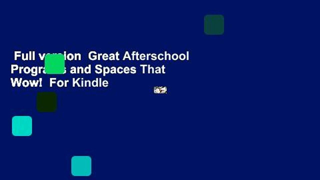 Full version  Great Afterschool Programs and Spaces That Wow!  For Kindle