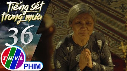 THVL | Tiếng sét trong mưa - Tập 36[1]: Bà Hội sợ lời thề linh ứng nên không dám đi thăm Bình