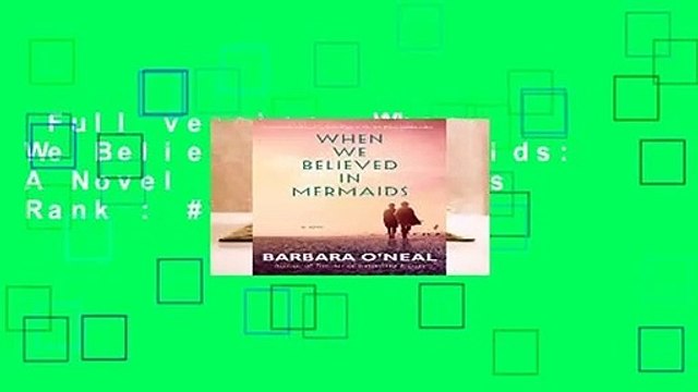 Full version When We Believed in Mermaids: A Novel Best Sellers Rank : #1