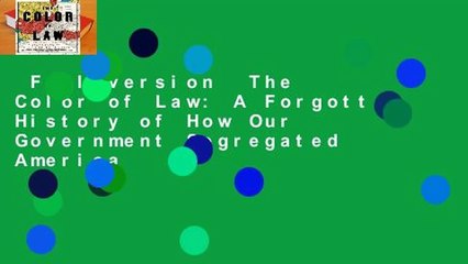 Full version  The Color of Law: A Forgotten History of How Our Government Segregated America