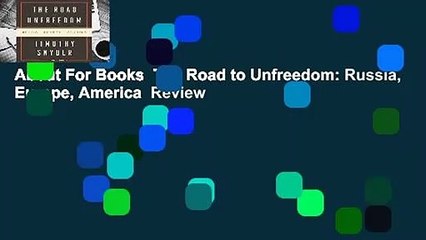 About For Books  The Road to Unfreedom: Russia, Europe, America  Review
