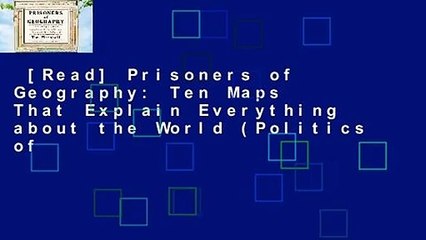 [Read] Prisoners of Geography: Ten Maps That Explain Everything about the World (Politics of