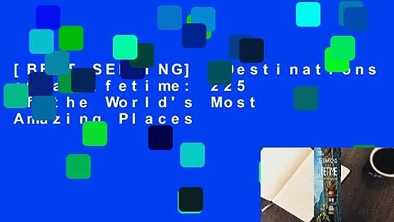 [BEST SELLING]  Destinations of a Lifetime: 225 of the World's Most Amazing Places