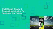 Full E-book  Estate & Trust Administration for Dummies  For Online