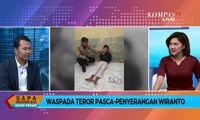 [DIALOG] Waspada Teror Pasca Penyerangan Wiranto, Perlu Normalisasi Terhadap Napi Teror