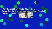 Any Format For Kindle  Midnight in Broad Daylight: A Japanese American Family Caught Between Two