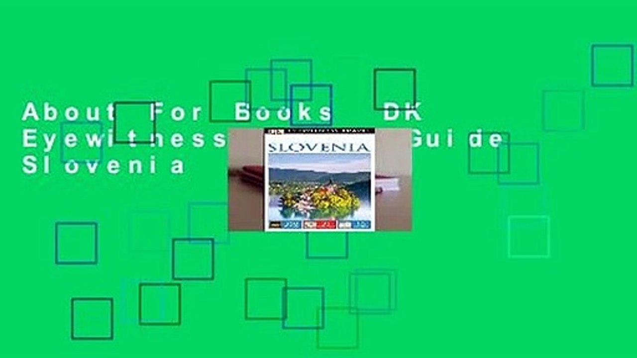 About For Books  DK Eyewitness Travel Guide Slovenia  Review