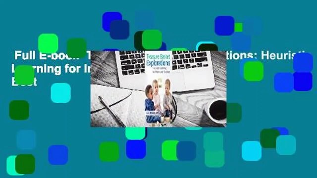 Full E-book Treasure Basket Explorations: Heuristic Learning for Infants and Toddlers Best