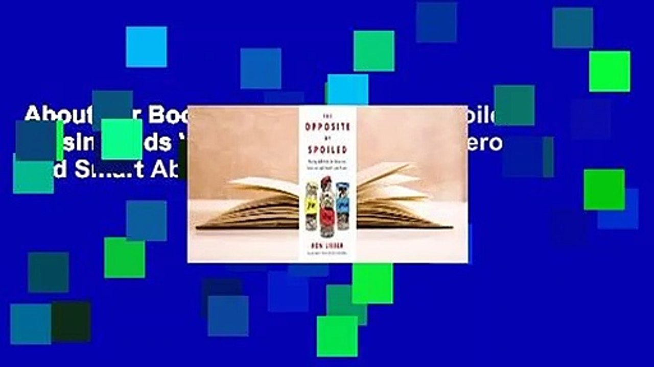 About For Books  The Opposite of Spoiled: Raising Kids Who Are Grounded, Generous, and Smart About