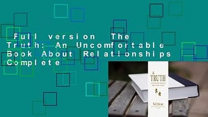 Full version  The Truth: An Uncomfortable Book About Relationships Complete