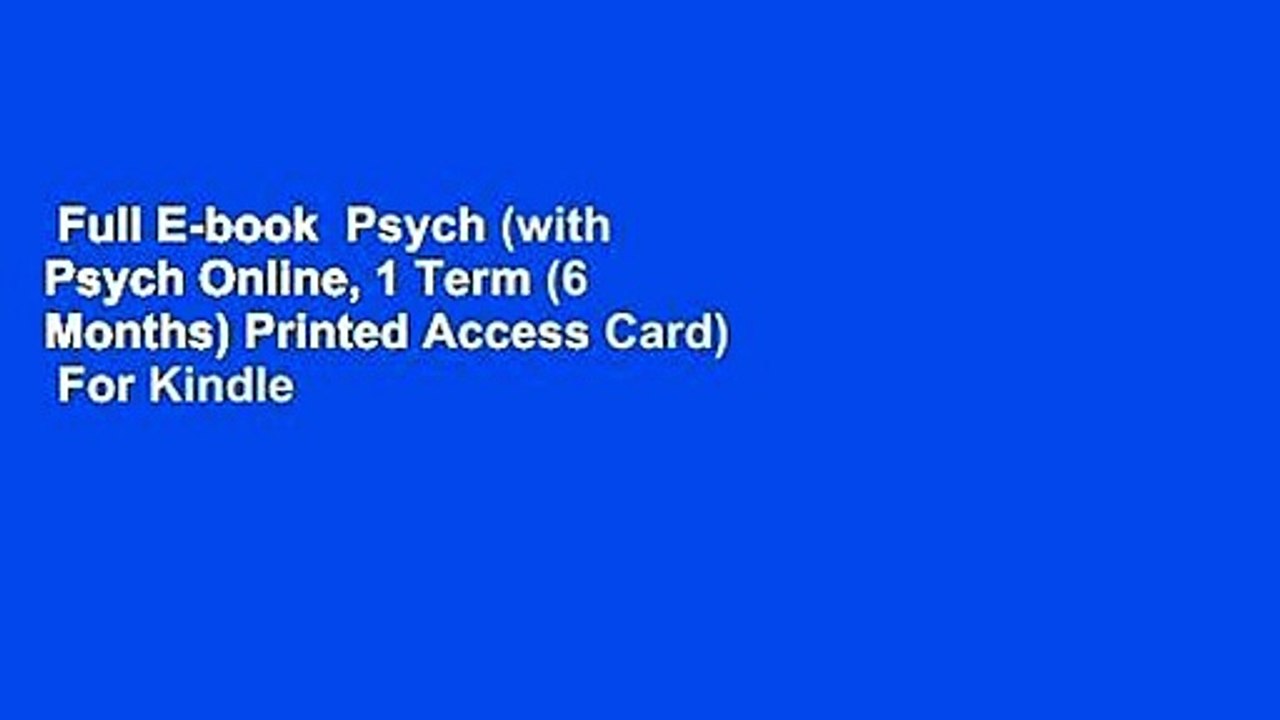 Full E-book  Psych (with Psych Online, 1 Term (6 Months) Printed Access Card)  For Kindle