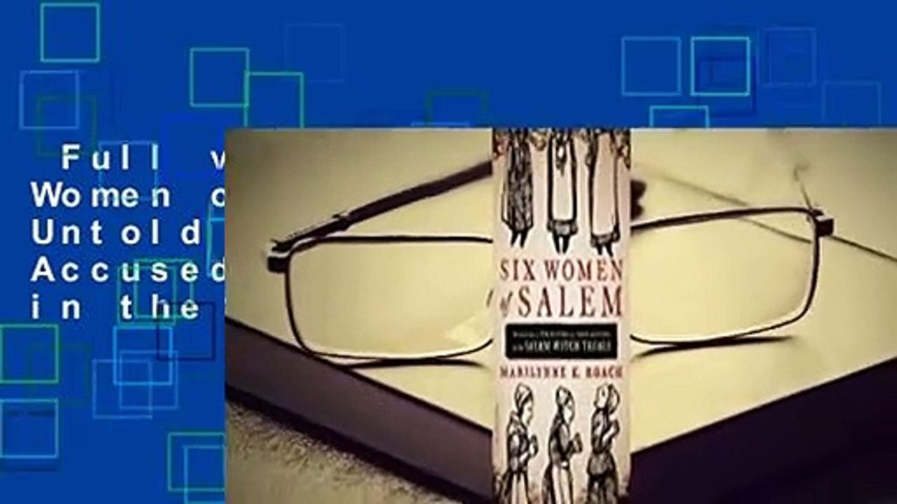 Full version  Six Women of Salem: The Untold Story of the Accused and Their Accusers in the Salem