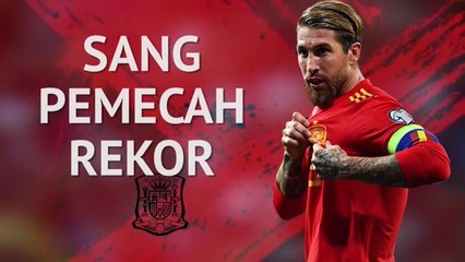 Sergio Ramos - Sang pemecah rekor La Furia Roja