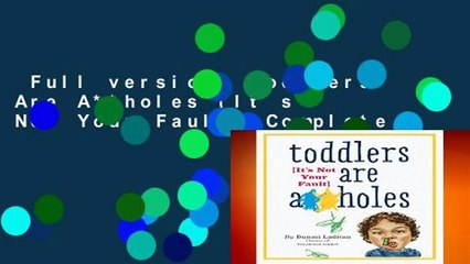 Full version  Toddlers Are A**holes (It s Not Your Fault) Complete