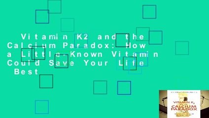 Vitamin K2 and the Calcium Paradox: How a Little-Known Vitamin Could Save Your Life  Best