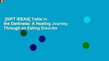 [GIFT IDEAS] Table in the Darkness: A Healing Journey Through an Eating Disorder