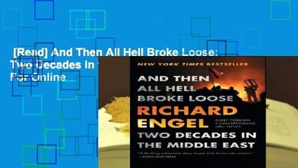 [Read] And Then All Hell Broke Loose: Two Decades in the Middle East  For Online