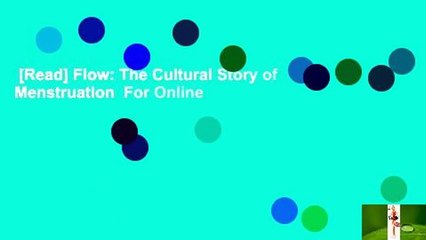 [Read] Flow: The Cultural Story of Menstruation  For Online