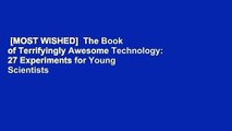 [MOST WISHED]  The Book of Terrifyingly Awesome Technology: 27 Experiments for Young Scientists