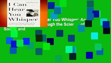 Full version  I Can Hear You Whisper: An Intimate Journey Through the Science of Sound and