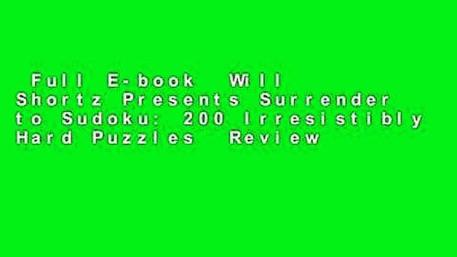 Full E-book Will Shortz Presents Surrender to Sudoku: 200 Irresistibly Hard Puzzles Review
