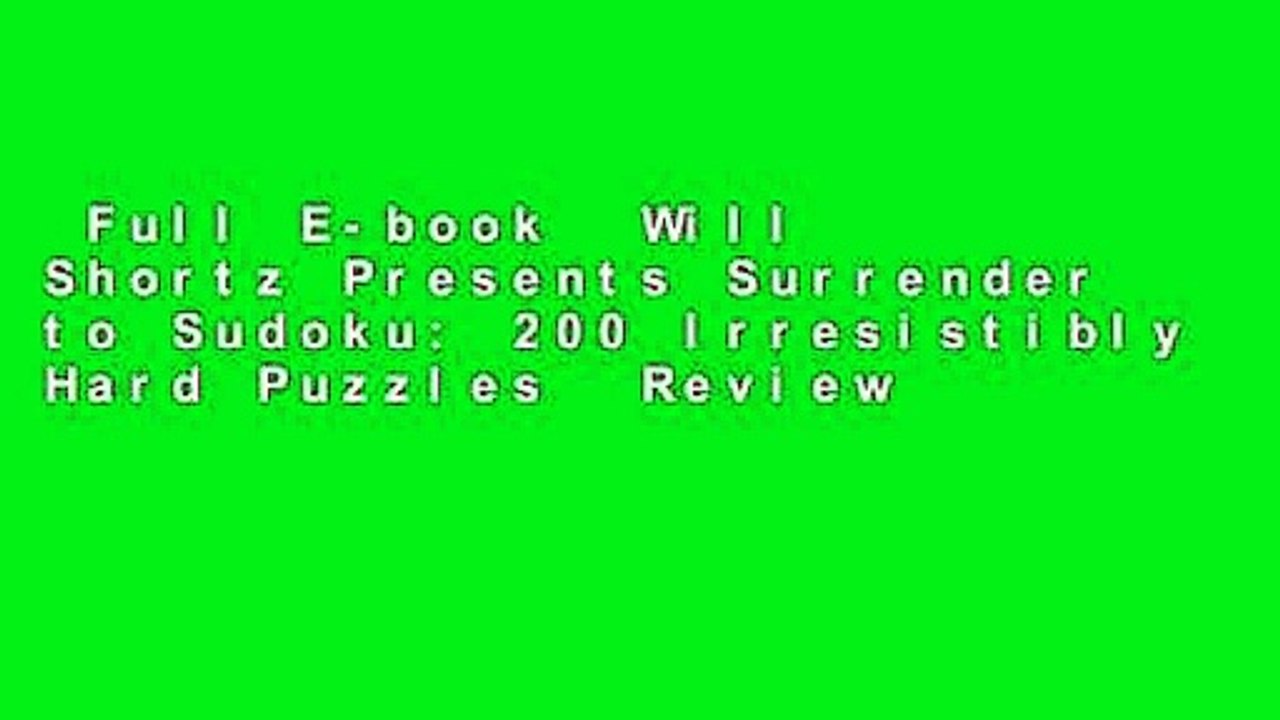 Full E-book  Will Shortz Presents Surrender to Sudoku: 200 Irresistibly Hard Puzzles  Review
