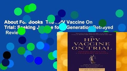 About For Books  The HPV Vaccine On Trial: Seeking Justice for a Generation Betrayed  Review