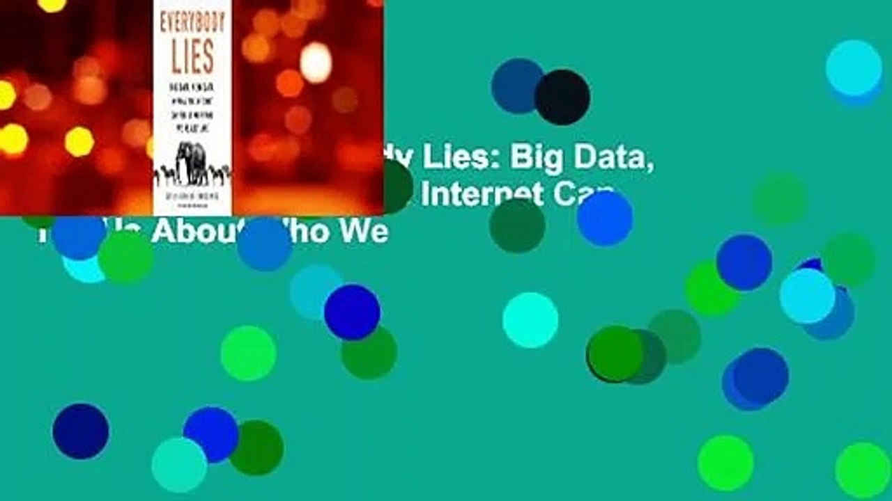 Full E-book  Everybody Lies: Big Data, New Data, and What the Internet Can Tell Us About Who We