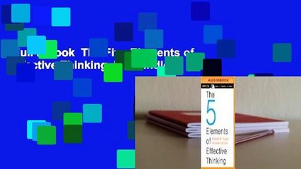 Full E-book  The Five Elements of Effective Thinking  For Kindle