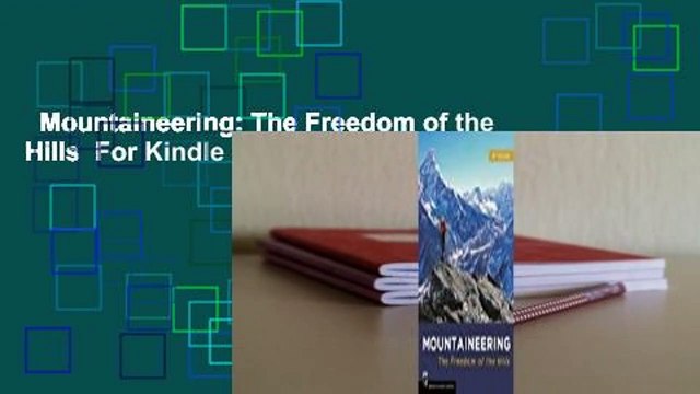 Mountaineering: The Freedom of the Hills  For Kindle