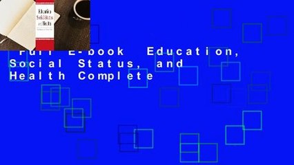 Full E-book  Education, Social Status, and Health Complete