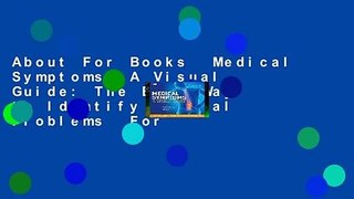 About For Books  Medical Symptoms: A Visual Guide: The Easy Way to Identify Medical Problems  For