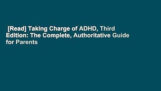 [Read] Taking Charge of ADHD, Third Edition: The Complete, Authoritative Guide for Parents