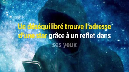 Un déséquilibré trouve l'adresse d'une star grâce à un reflet dans ses yeux