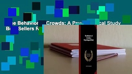 The Behavior of Crowds; A Psychological Study  Best Sellers Rank : #4