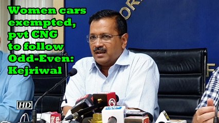 Women cars exempted, pvt CNG to follow Odd-Even: Kejriwal