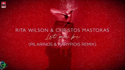 Christos Mastoras & Rita Wilson - Let Me Be (Pilarinos & Karypidis Remix)