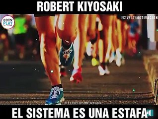 ROBERTO KIYOSAKY EL SISTEMA ES UNA FALSA
