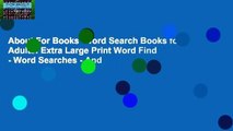 About For Books  Word Search Books for Adults: Extra Large Print Word Find - Word Searches - And