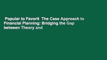 Popular to Favorit  The Case Approach to Financial Planning: Bridging the Gap between Theory and