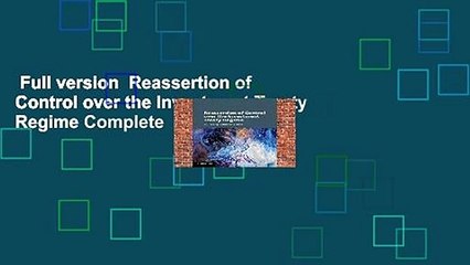 Full version  Reassertion of Control over the Investment Treaty Regime Complete