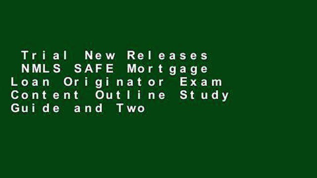 Trial New Releases NMLS SAFE Mortgage Loan Originator Exam Content Outline Study Guide and Two
